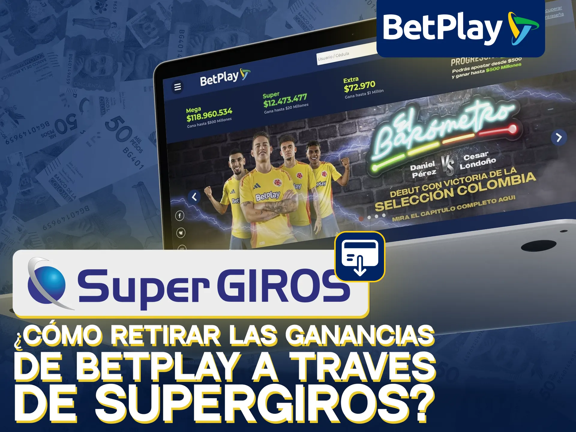 Retira ganancias de BetPlay con SuperGiros fácilmente.